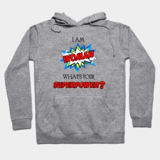 I am woman what your superpower Hoodie